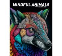 Mindful Animals: A Coloring Book For Adults | Complex & Relaxing Patterns Coloring Pages For Anxiety & ADHD