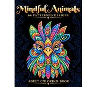 Mindful Animals: Relaxing Coloring Book for Adults: 66 Beautiful Mandala-Style Animal Designs to Calm the Mind, Spark Creativity, and Relieve Stress