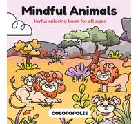Mindful Animals: Stress Relief Coloring Book for Adults, Teens, & Kids Featuring Cute Hand-Drawn Forest, Safari & Ocean Animals