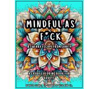Mindful as F*ck: A Sweary Escape from Sanity