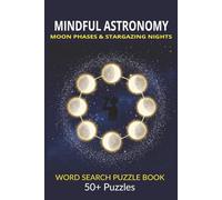 Mindful Astronomy: Moon Phases & Stargazing Nights Word Search Puzzle Book: Calming Lunar & Night Sky Puzzles for Adults | Explore Moon Cycles, ... Pages | 50+ Puzzles | Mindfulness Activity