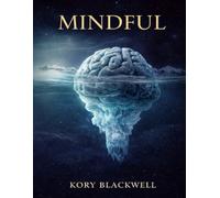 MINDFUL: Awakening the Creative Power of Consciousness