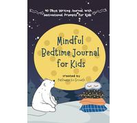 Mindful Bedtime Journal for Kids: A 3-Month Gratitude Journal with Motivational Prompts to Foster Self-Confidence and Positivity