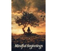 Mindful Beginnings: Sustainable Self-Improvement Through Mindfulness