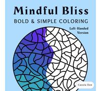 Mindful Bliss Bold & Simple Left-Handed Version: A Relaxing Coloring Book for Stress-Relief & Calm (Mindful Bliss Coloring Books)