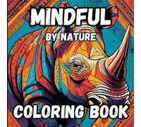 Mindful By Nature: Adult Nature Coloring Book: Enhances Mindfulness And Stress Relief