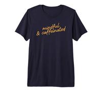 Mindful & Caffeinated Funny Minimalist Phrase Script Premium T-Shirt