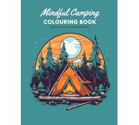 Mindful Camping Coloring Book: Adult Coloring Books: Caravan Coloring Books: Adult Coloring Books: Simple Coloring Books for Adult: An adventure in colouring