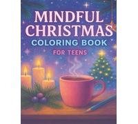 Mindful Christmas Coloring Book for Teens: A Cozy Holiday Coloring Journey to Calm, Joy, and Mindfulness