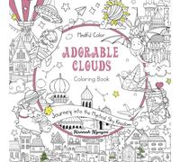 Mindful Color: Adorable Clouds Coloring Book: Journey into the Mystical Sky Kingdom, with Cute Kawaii Creatures and Enchanted Houses. For Adults and Teens.