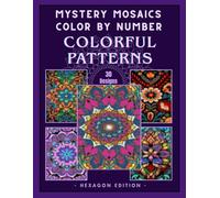 Mindful Color by Number - 30 Mandala, Floral, Abstract & Mosaic Designs for Relaxation and Stress Relief: Creative Coloring Book for Adults and Teens ... & Single-Sided Printing (Colorful Patterns)