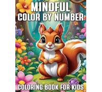 Mindful Color by Number Coloring Book For Kids: A Calm and Creative Coloring Book for Kids Ages 4-8 | Learn Numbers, Colors, and Focus with Joyful Forest Themes