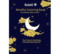 Mindful Coloring Book: "As I Color in this Book, I Channel Abundance!" (The Channeling Collection)