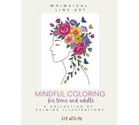 Mindful Coloring for Teens and Adults: A Collection of Calming Illustrations