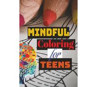 Mindful Coloring for Teens: Calming Activities with Cute Animals, Detailed sceneries, Mandala patterns, Inspirational Quotes and More! Portable 6x8" size, 60 coloring pages with no-bleed blank pages.