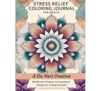 Mindful Coloring & Inspirational Journal: A Self-Care Workbook with Affirmations, Prompts & Stress Relief Designs