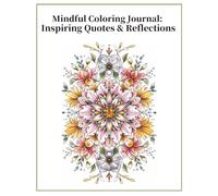 Mindful Coloring Journal: Inspiring Quotes & Reflections: 12 Seasons, 12 Inspirational Words