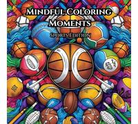 Mindful Coloring Moments: Sports Edition