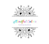 Mindful Colors: Mindful Colors: A Flower Coloring Journey for Calm & Creativity