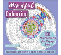 Mindful Colouring: 100 Mandalas and Patterns to Colour in for Peace and Calm: 150 Colouring Sheets Plus 64-Page Book (UK edition)