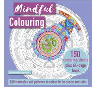 Mindful Colouring: 100 Mandalas and Patterns to Colour in for Peace and Calm