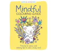 Mindful Colouring for Kids: Pictures to colour and relaxing tips to calm a busy mind (Buster Wellbeing)
