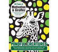 Mindful Creatures. Motivation & Giraffes © Coloring Book for Adults, Teens, and Children.: Unleash Your Inner Artist: Stress-Relieving Giraffe Designs ... Books for Adults, Teens and Children.)