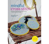 Mindful Cross Stitch: Includes over 30 patterns : Embrace Slow Stitching with These Modern Counted Cross-Stitch Designs