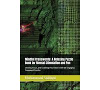 Mindful Crosswords: A Relaxing Puzzle Book for Mental Stimulation and Fun: Unwind, Focus, and Challenge Your Brain with 100 Engaging Crossword Puzzles