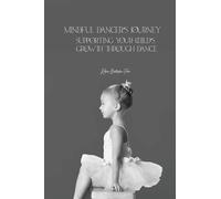 Mindful Dancers Journey: Supporting Your Child's Growth Through Dance