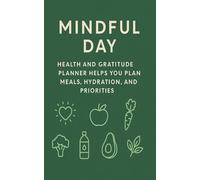 Mindful Day: Health And Gratitude Planner Helps You Plan Meals, Hydration, And Priorities