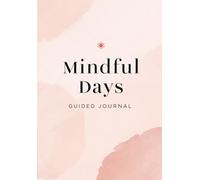 Mindful Days: A 90-Day Guided Journal for Morning Clarity and Evening Reflection