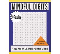 Mindful Digits: A Number Search Puzzle Book: Number Search Book Word Searches with easy-to-read print about Digit Hunts, Numeric Puzzles | 8.5 X 11 ... for gifts, vacations, leisure time, holidays.