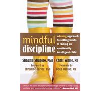 Mindful Discipline: A Loving Approach to Setting Limits and Raising an Emotionally Intelligent Child