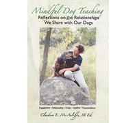 Mindful Dog Teaching: Reflections on the Relationships We Share with Our Dogs