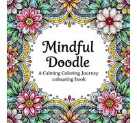 Mindful Doodle: A Calming Coloring Journey: 50 Relaxing Designs to Help You Unwind and De-Stress