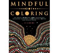 Mindful Dot Coloring: An Adult Coloring Book Featuring: Relaxing Patterns. Thoughtful Poetry and Black Paper. (Ultimate Dot Coloring)