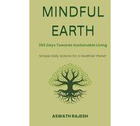 Mindful Earth: 365 Days Towards Sustainable Living