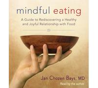 Mindful Eating: A Guide to Rediscovering a Healthy and Joyful Relationship with Food