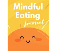 Mindful Eating Journal: Stop ignoring your body!