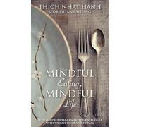 Mindful Eating, Mindful Life: How Mindfulness Can End Our Struggle with Weight Once and For All