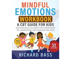 Mindful Emotions Workbook: A CBT Guide for Kids: Empowering Children with Strategies to Understand and Manage Feelings (Successful Parenting)