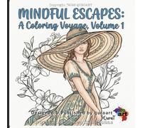 Mindful Escapes: A Coloring Voyage, Volume 1: A Hand-Drawn Coloring Sanctuary for Relaxation and Mindfulness | 40+ Unique Floral and Intricate Designs for Stress Relief (Stress Relief Coloring Book)