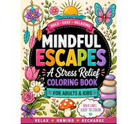Mindful Escapes: A Stress Relief Coloring Book for Adults & Kids: 56 Bold & Easy Designs to Relax, Unwind & Recharge | Fun, Simple Pages with Animals, Nature & Patterns