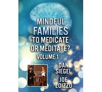 Mindful Families: To Medicate Or Meditate Volume 1 (DVD) Dr Daniel Siegel