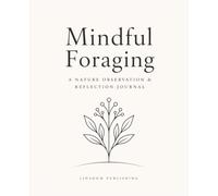 Mindful Foraging: A Gentle Nature Walk Journal (Mindful Nature Series)