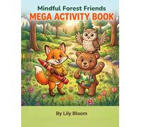 Mindful Forest Friends: MEGA Activity Book: 100 Pages of Puzzles, Coloring, and Sensory Grounding Exercises for Kids