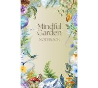 Mindful Garden Notebook: A Space to Grow Your Thoughts: A Minimalist Lined Notebook for Journaling, Reflection & Mindful Living | 5.5" x 8.5"