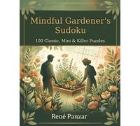 Mindful Gardener's Sudoku: 100 Classic, Mini & Killer Puzzles (Large Print Sudoku Variety)