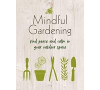 Mindful Gardening: Find Peace and Calm in Your Outdoor Space